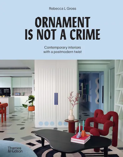 Ornament Is Not a Crime: Contemporary interiors with a postmodern twist